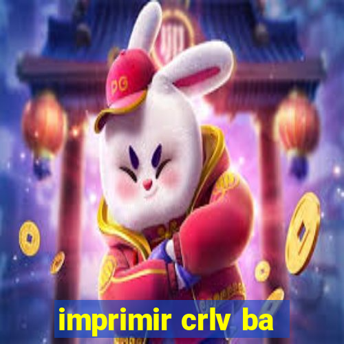 imprimir crlv ba